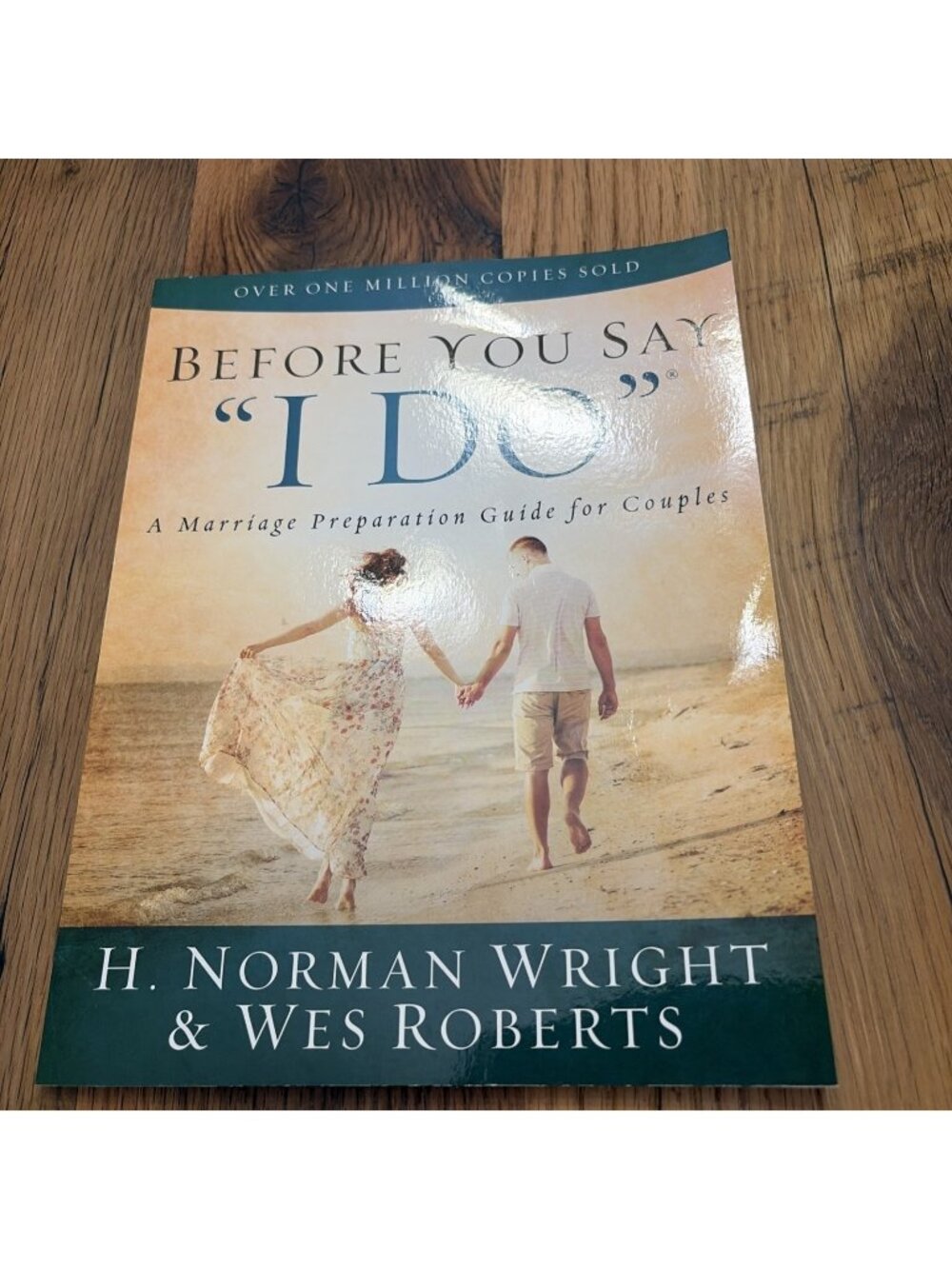 Before You Say I Do : A Marriage Preparation Guide for Couples by H.
